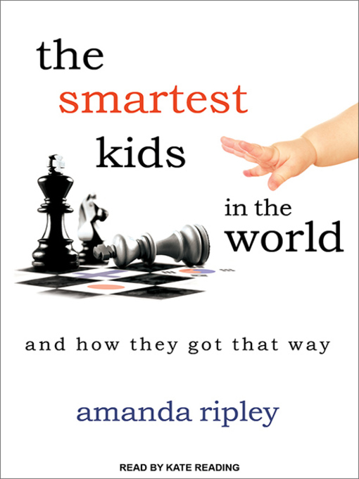 Title details for The Smartest Kids in the World by Amanda Ripley - Available